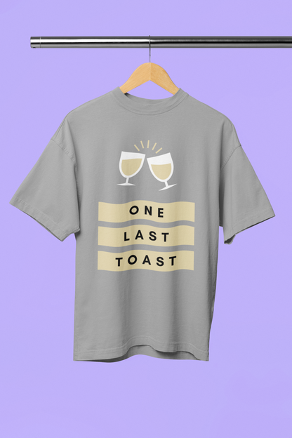 "One Last Toast" Oversized Unisex T-Shirt – Perfect for Party Lovers